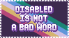 Disabled is not a bad word.