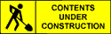 Contents under construction warning label.